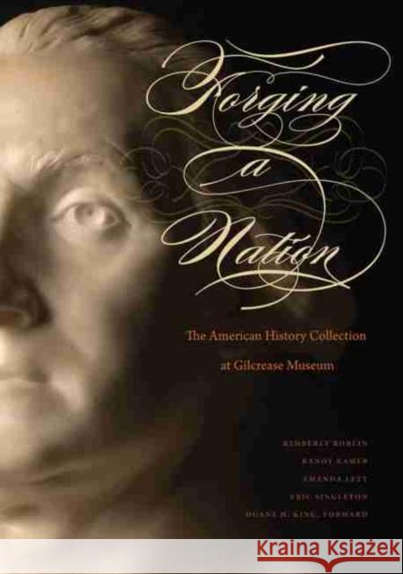 Forging a Nation: The American History Collection at Gilcrease Museum Kimberly Roblin Randy Ramer Amanda Lett 9780972565783 Gilcrease Museum - książka
