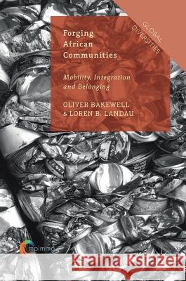 Forging African Communities: Mobility, Integration and Belonging Bakewell, Oliver 9781137581938 Palgrave MacMillan - książka