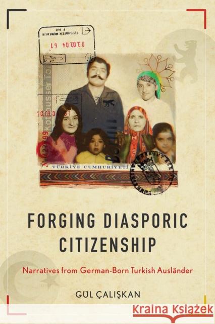 Forging Diasporic Citizenship: Narratives from German-Born Turkish Ausländer Çaliskan, Gül 9780774866118 University of British Columbia Press - książka