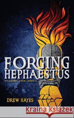 Forging Hephaestus Drew Hayes 9780986396830 Thunder Pear Publishing - książka
