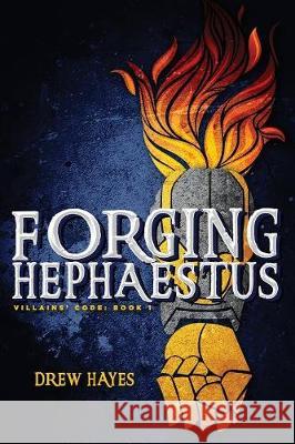 Forging Hephaestus Drew Hayes 9780986396847 Thunder Pear Publishing - książka