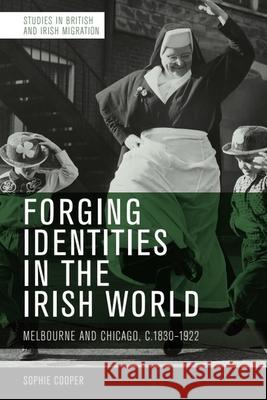 Forging Identities in the Irish World Sophie Cooper 9781474487108 Edinburgh University Press - książka