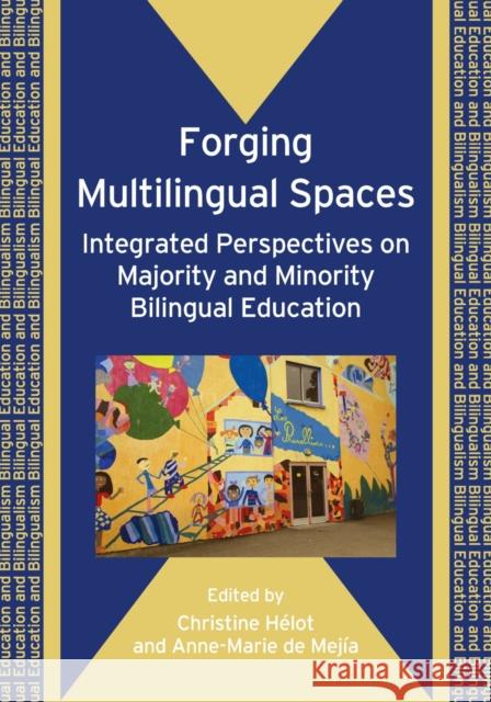 Forging Multilingual Spaces: Integrated Perspectives on Majority and Minority Bilingual Education Hélot, Christine 9781847690753 MULTILINGUAL MATTERS LTD - książka