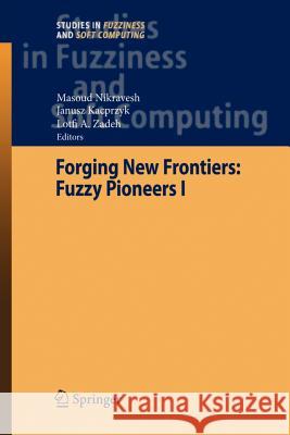 Forging New Frontiers: Fuzzy Pioneers I Masoud Nikravesh Janusz Kacprzyk Lofti A. Zadeh 9783642092220 Not Avail - książka