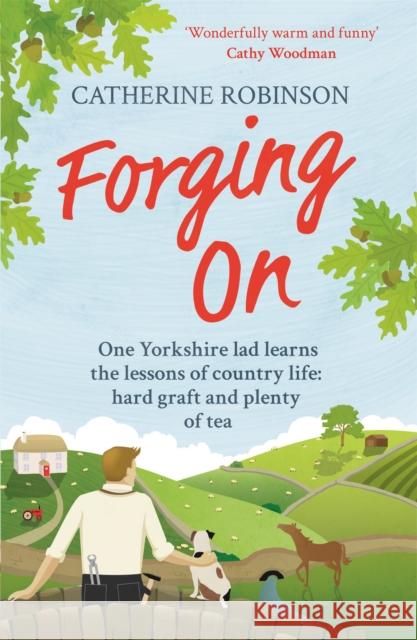 Forging On: A warm laugh out loud funny story of Yorkshire country life Catherine Robinson 9781409168447  - książka