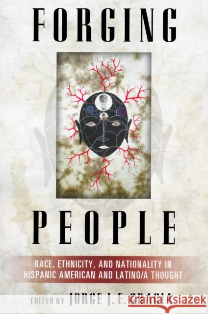 Forging People: Race, Ethnicity, and Nationality in Hispanic American and Latino/A Thought Gracia, Jorge 9780268029821 University of Notre Dame Press - książka