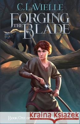 Forging the Blade Book One of the Mage Web Series C. Lavielle 9780998326030 C. Lavielle - książka