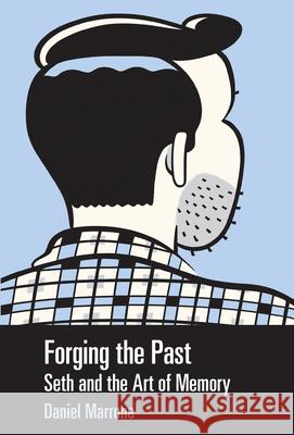 Forging the Past: Seth and the Art of Memory Daniel Marrone 9781496807311 University Press of Mississippi - książka