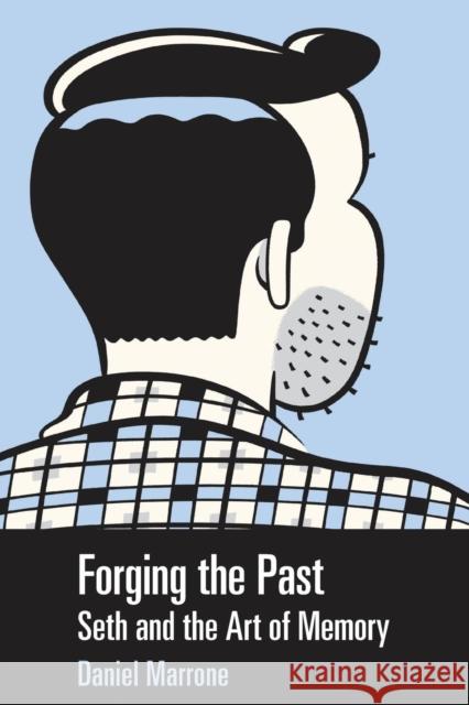 Forging the Past: Seth and the Art of Memory Daniel Marrone 9781496814791 University Press of Mississippi - książka