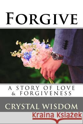 Forgive Crystal Wisdom 9781546582175 Createspace Independent Publishing Platform - książka