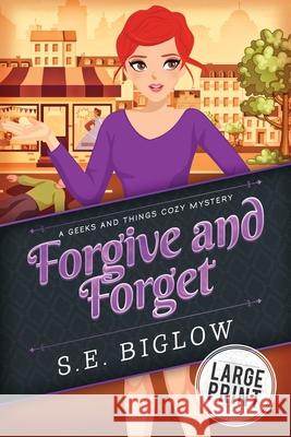 Forgive and Forget: A Small Town Amateur Sleuth Mystery S E Biglow 9781955988056 Sarah Biglow - książka