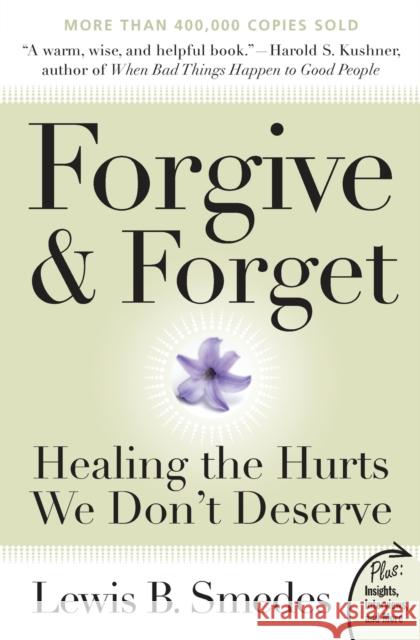 Forgive and Forget: Healing the Hurts We Don't Deserve Smedes, Lewis B. 9780061285820 HarperOne - książka