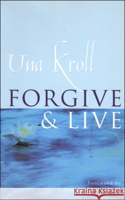 Forgive and Live Una Kroll Rowan Williams 9780304706310 Continuum International Publishing Group - książka