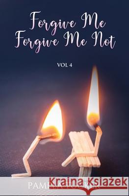 Forgive Me Forgive Me Not Vol 4 Pamela Tucker 9781735003122 Pamela Tucker - książka