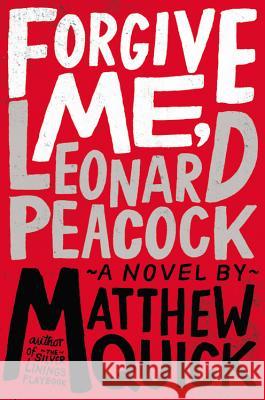 Forgive Me, Leonard Peacock Matthew Quick 9780316221351 Little, Brown Books for Young Readers - książka
