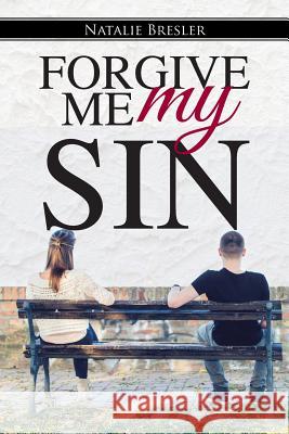 Forgive Me My Sin Natalie Bresler 9781512706383 WestBow Press - książka