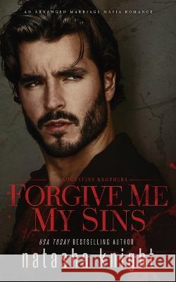 Forgive Me My Sins Natasha Knight   9798387784125 Independently Published - książka