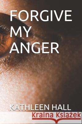 Forgive My Anger Kathleen Hall 9798686962767 Independently Published - książka