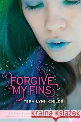Forgive My Fins Tera Lynn Childs 9780061914676 Katherine Tegen Books - książka