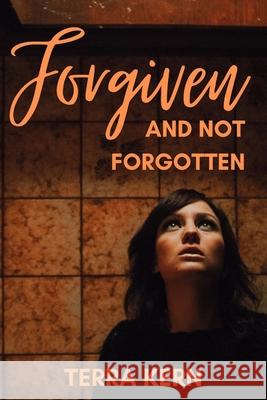 Forgiven and Not Forgotten Terra Kern 9781949798715 Higher Ground Books & Media - książka