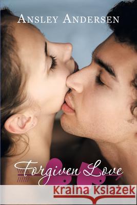 Forgiven Love Ansley Andersen 9781452524689 Balboa Press International - książka