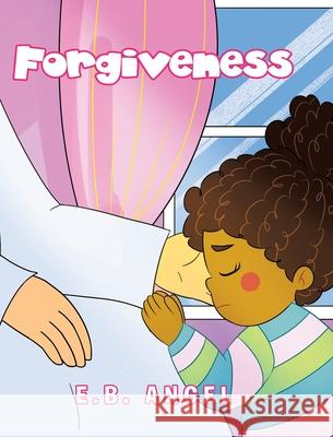 Forgiveness E. B. Angel 9781098076351 Christian Faith Publishing, Inc - książka
