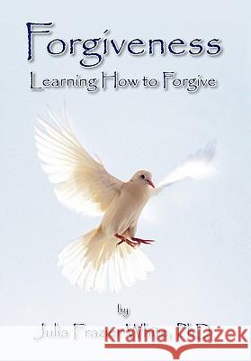 Forgiveness Julia Frazier White 9781456843106 Xlibris Corporation - książka