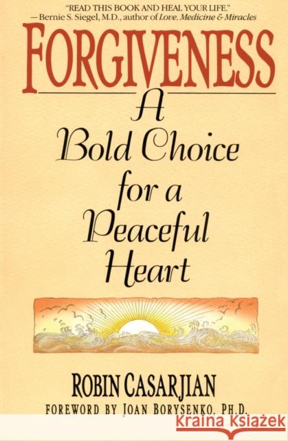 Forgiveness: A Bold Choice for a Peaceful Heart Robin Casarjian Joan Borysenko 9780553352368 Bantam Books - książka