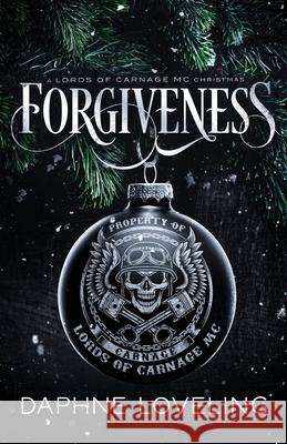 Forgiveness: A Lords of Carnage MC Christmas Daphne Loveling 9781674827179 Independently Published - książka