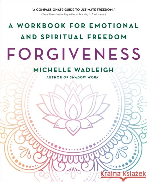 Forgiveness: A Workbook for Emotional and Spiritual Freedom Michelle Wadleigh 9781250404213 St. Martin's Essentials - książka
