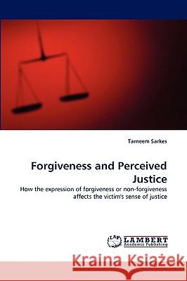 Forgiveness and Perceived Justice Tarneem Sarkes 9783838350448 LAP Lambert Academic Publishing - książka