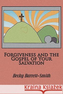 Forgiveness and the Gospel of His Salvation Becky Barrett-Smith 9781453535349 Xlibris Corporation - książka