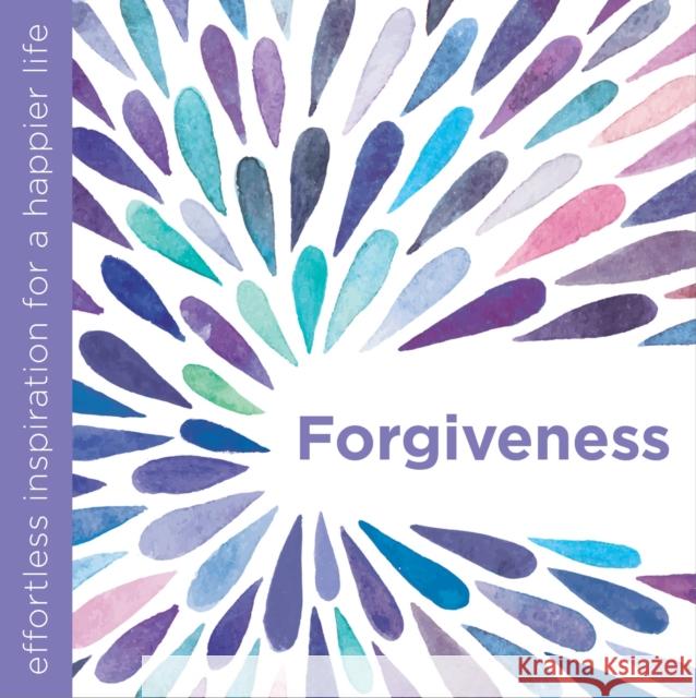 Forgiveness: Effortless Inspiration for a Happier Life Dani Dipirro 9781780289496 Watkins Publishing - książka