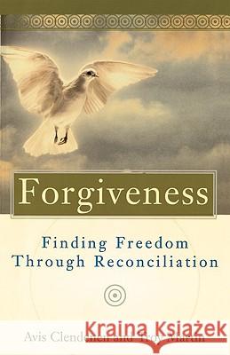 Forgiveness: Finding Freedom Through Reconciliation Avis Clendenen Troy W. Martin 9780824519643 Crossroad Publishing Company - książka