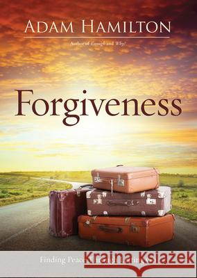 Forgiveness: Finding Peace Through Letting Go Adam Hamilton 9781501858499 Abingdon Press - książka