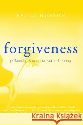 Forgiveness: Following Jesus Into Radical Loving Paula Huston 9781612618975 Paraclete Press (MA) - książka