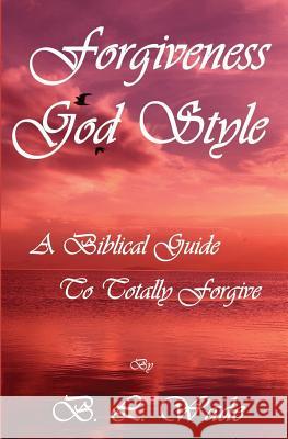 Forgiveness God Style: A Biblical Guide To Totally Forgive Koebel Jr, Alan D. 9781480101746 Createspace - książka