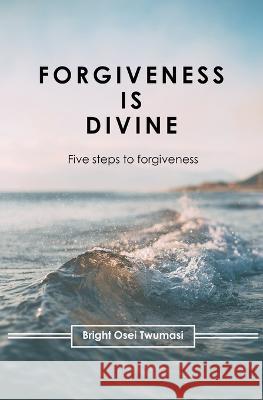 Forgiveness is divine Bright Osei Twumasi   9781916686007 Bright Osei Twumasi - książka