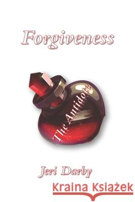 Forgiveness: The Antidote Jeri Darby 9781687028723 Independently Published - książka