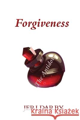 Forgiveness: The Antidote Jeri Darby 9781958811047 Ararity Press - książka