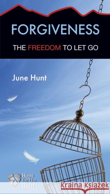 Forgiveness: The Freedom to Let Go June Hunt 9781596366435 Rose Publishing (CA) - książka