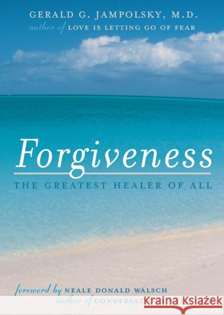 Forgiveness: The Greatest Healer of All Gerald G Jampolsky 9781582700205  - książka