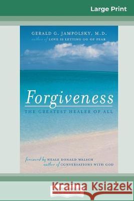 Forgiveness: The Greatest Healer of All (16pt Large Print Edition) Gerald G Jampolsky 9780369307361 ReadHowYouWant - książka