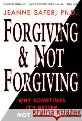 Forgiving and Not Forgiving Jeanne Safer 9780380794713 Harper Perennial - książka