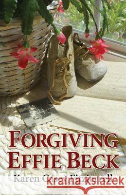 Forgiving Effie Beck Karen Casey Fitzjerrell 9780984776818 Wkma Publishing - książka