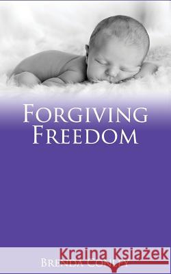 Forgiving Freedom Brenda Conley 9780692259962 Angel Wing Ministries - książka
