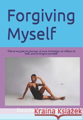 Forgiving Myself: A voice for all Busisiwe Tshangana 9781049234052 Busisiwe Tshangana - książka