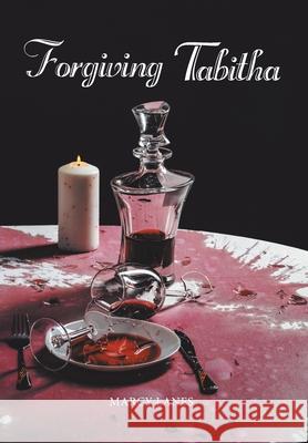 Forgiving Tabitha Marcy Lanes 9781664178250 Xlibris Us - książka