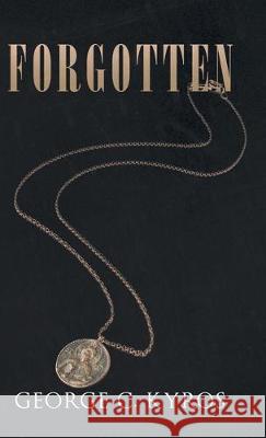 Forgotten George C. Kyros 9781490798493 Trafford Publishing - książka