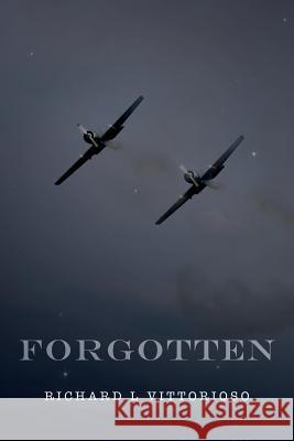 Forgotten Richard L. Vittorioso 9781517386436 Createspace Independent Publishing Platform - książka